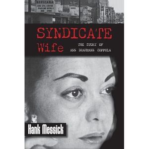 Syndicate Wife: The Story of Ann Drahmann Coppola -- Hank Messick